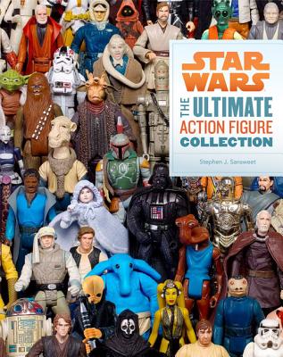 Star Wars: The Ultimate Action Figure Collection - Stephen J. Sansweet