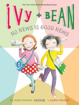Ivy and Bean No News Is Good News (Book 8) - Annie Barrows
