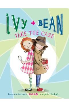 Coperta cărții 'Ivy and Bean Take the Case - Annie Barrows'