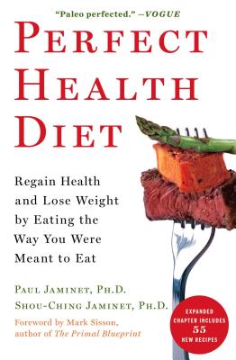 Perfect Health Diet: Regain Health and Lose Weight by Eating the Way You Were Meant to Eat - Paul Jaminet