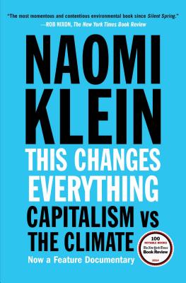 This Changes Everything: Capitalism vs. the Climate - Naomi Klein