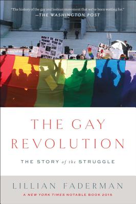 The Gay Revolution: The Story of the Struggle - Lillian Faderman