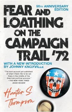 Fear and Loathing on the Campaign Trail '72 - Hunter S. Thompson