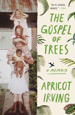 The Gospel of Trees: A Memoir - Apricot Irving