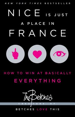 Nice Is Just a Place in France: How to Win at Basically Everything - Betches