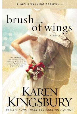Brush of Wings, Volume 3 - Karen Kingsbury