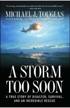 A Storm Too Soon: A True Story of Disaster, Survival, and an Incredible Rescue - Michael J. Tougias