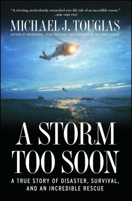 A Storm Too Soon: A True Story of Disaster, Survival, and an Incredible Rescue - Michael J. Tougias