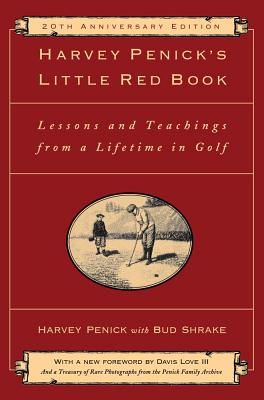 Harvey Penick's Little Red Book: Lessons and Teachings from a Lifetime in Golf - Harvey Penick