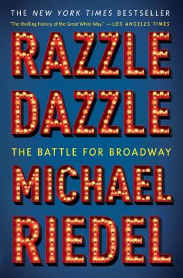 Razzle Dazzle: The Battle for Broadway - Michael Riedel