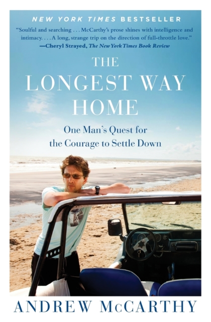 The Longest Way Home: One Man's Quest for the Courage to Settle Down - Andrew Mccarthy