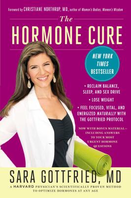 The Hormone Cure: Reclaim Balance, Sleep and Sex Drive; Lose Weight; Feel Focused, Vital, and Energized Naturally with the Gottfried Pro - Sara Gottfried
