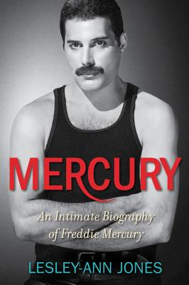 Mercury: An Intimate Biography of Freddie Mercury - Lesley-ann Jones