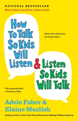 How to Talk So Kids Will Listen & Listen So Kids Will Talk - Adele Faber