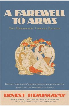 A Farewell to Arms: The Hemingway Library Edition - Ernest Hemingway