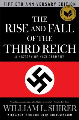 The Rise and Fall of the Third Reich: A History of Nazi Germany - William L. Shirer