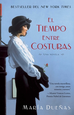 El Tiempo Entre Costuras: Una Novela = The Time Between Seams - Maria Duenas