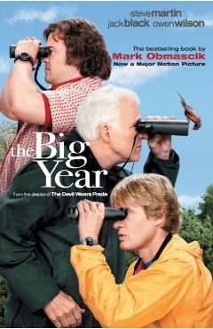 The Big Year: A Tale of Man, Nature, and Fowl Obsession - Mark Obmascik