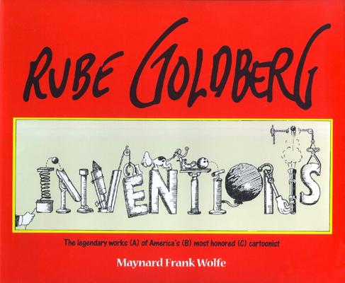 Rube Goldberg: Inventions! - Maynard Frank Wolfe