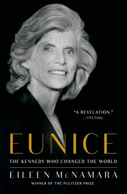 Eunice: The Kennedy Who Changed the World - Eileen Mcnamara