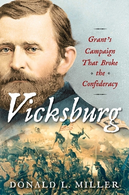 Vicksburg: Grant's Campaign That Broke the Confederacy - Donald L. Miller