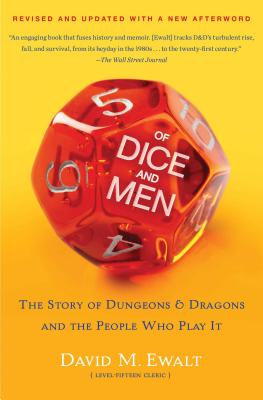 Of Dice and Men: The Story of Dungeons & Dragons and the People Who Play It - David M. Ewalt