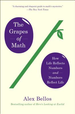 The Grapes of Math: How Life Reflects Numbers and Numbers Reflect Life - Alex Bellos