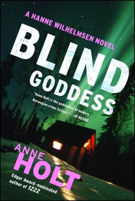 Blind Goddess: Hanne Wilhelmsen Book One - Anne Holt