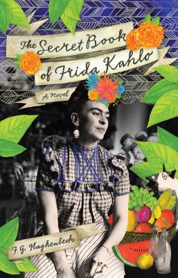 The Secret Book of Frida Kahlo - F. G. Haghenbeck