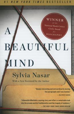 A Beautiful Mind: The Life of Mathematical Genius and Novel Laureate John Nash - Sylvia Nasar