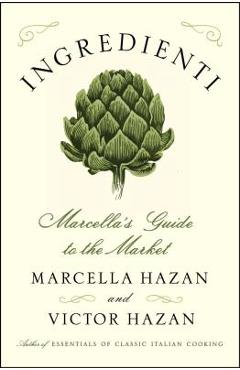 Coperta cărții 'Ingredienti: Marcella's Guide to the Market - Marcella Hazan'