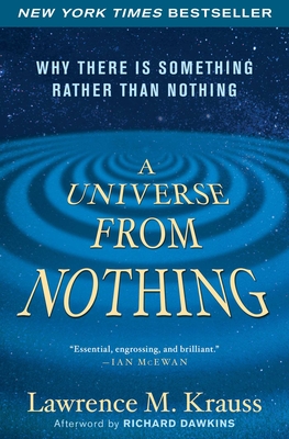 A Universe from Nothing: Why There Is Something Rather Than Nothing - Lawrence M. Krauss