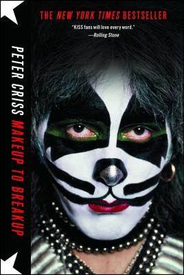 Makeup to Breakup: My Life in and Out of Kiss - Peter Criss