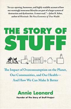 Coperta cărții 'The Story of Stuff: The Impact of Overconsumption on the Planet, Our Communities, and Our Health--And How We Can Make'
