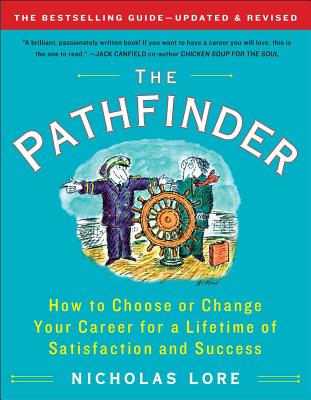 The Pathfinder: How to Choose or Change Your Career for a Lifetime of Satisfaction and Success - Nicholas Lore