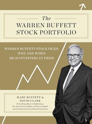 The Warren Buffett Stock Portfolio: Warren Buffett Stock Picks: Why and When He Is Investing in Them - Mary Buffett