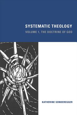 Systematic Theology: Volume 1, The Doctrine of God - Katherine Sonderegger