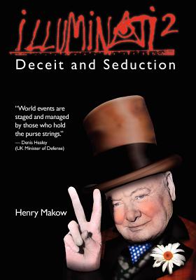 Illuminati 2: Deceit and Seduction - Henry Makow Phd