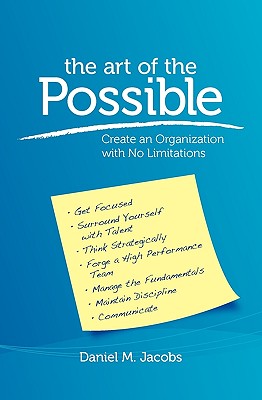 The Art of the Possible: Create an Organization with No Limitations - Daniel M. Jacobs