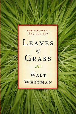 Leaves of Grass: The Original 1855 Edition - American Renaissance Books