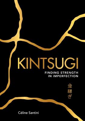 Kintsugi: Finding Strength in Imperfection - C�line Santini