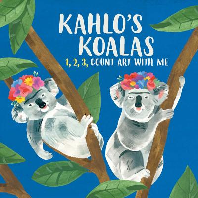 Kahlo's Koalas: 1, 2, 3, Count Art with Me - Grace Helmer