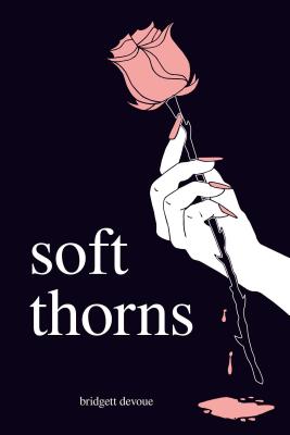 Soft Thorns - Bridgett Devoue