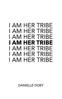 I Am Her Tribe - Danielle Doby