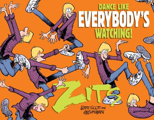 Dance Like Everybody's Watching!: A Zits Treasury - Jerry Scott
