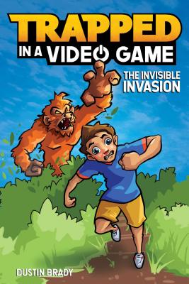 Trapped in a Video Game: The Invisible Invasion - Dustin Brady