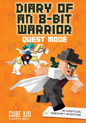 Diary of an 8-Bit Warrior: Quest Mode (Book 5 8-Bit Warrior Series), Volume 5: An Unofficial Minecraft Adventure - Cube Kid