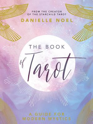 The Book of Tarot: A Guide for Modern Mystics - Danielle Noel