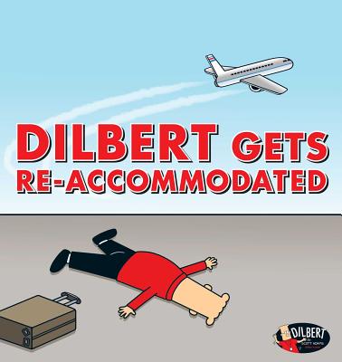 Dilbert Gets Re-Accommodated, Volume 45 - Scott Adams