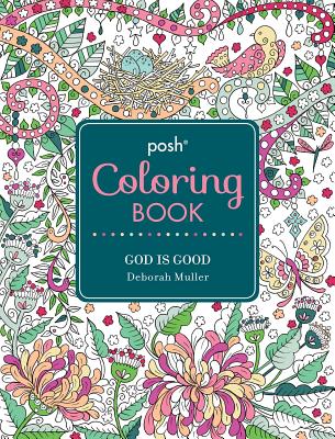 Posh Adult Coloring Book: God Is Good - Deborah Muller